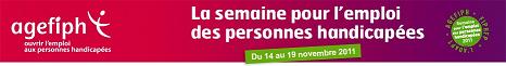 Bannière du site de l'Agefiph annonçant la semaine de l'emploi des personnes handicapées du  14 au 19 novembre 2011