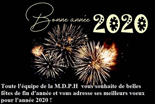 carte de voeux sur fond noir avec des feux d'artifice et le message : Toute l'équipe de la M.D.P.H vous souhaite de belles fêtes de fin d'année et vous adresse ses meilleurs voeux pour l'année 2020 !